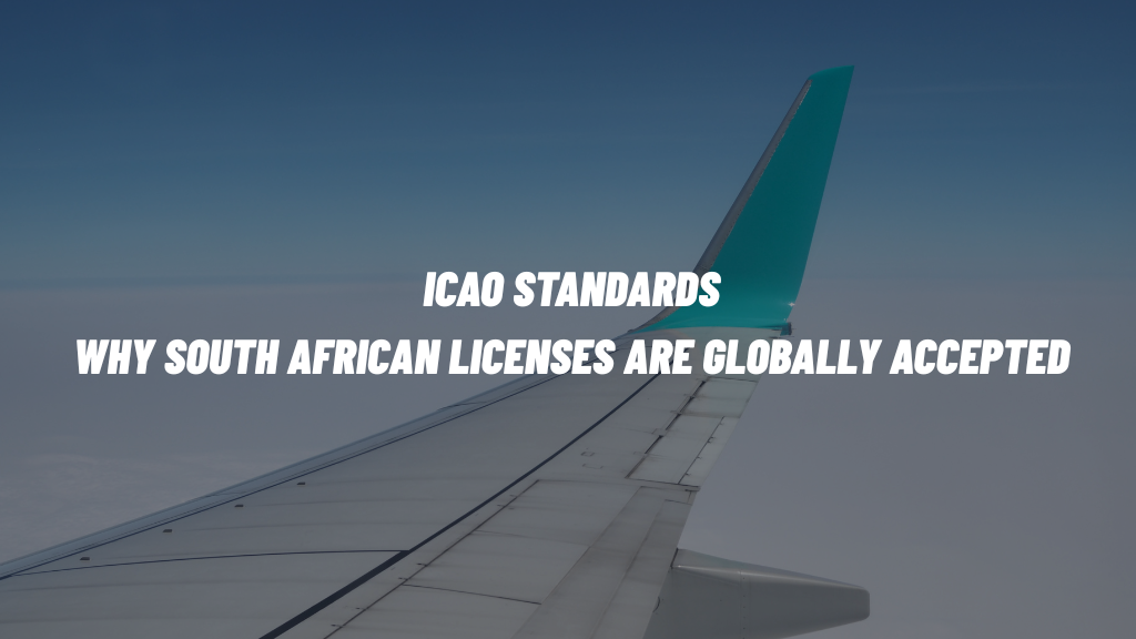 ICAO Standards – Why South African Licenses Are Globally Accepted