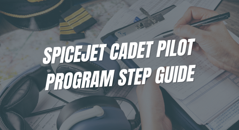 Piolet Program SpiceJet Cadet Pilot Program Step-by-Step Guide (2025)
