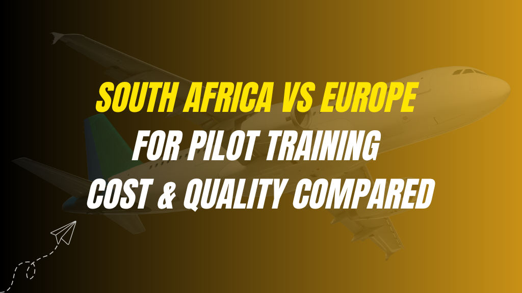 South Africa vs Europe for Pilot Training – Cost & Quality Compared