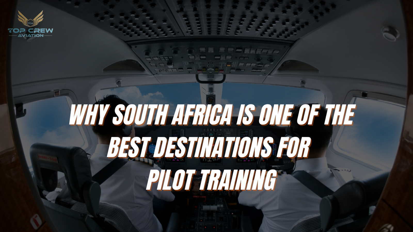 Why South Africa is One of the Best Destinations for Pilot Training